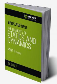 Classic Texts Series - The Elements Of Statics & Dynamics Part-1 Statics | By SL LONEY
