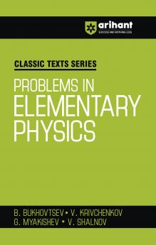 Classic Texts Series - Problems in Elementary Physics | By B.bukhovtsev , V.krivchenkov, G. Myakishev & V.Shalnov