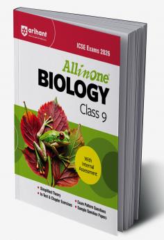 ICSE All in One Biology Class 9 Exam 2026 | Simplifies Theory In-Text & Chapter Exercises Exam Pattern Questions Sample Question Papers with Internal Assessment