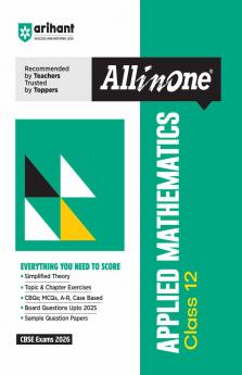 CBSE All in One  Applied Mathematics Class 12 Exam 2025-26 | Simplified Theory, Topic & Chapter Exercises, CBQs, MCQs, A-R, Case Based, Board Questions Upto 2025 with Sample Question Papers