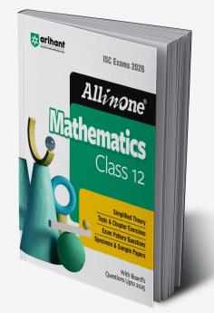 ISC All In One Mathematics Class 12 Exam 2026 | Topic & Chapter Exercises Exam Pattern Questions Specimen & Sample Papers With Boards Questions Upto 2025