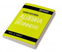 Classic Texts Series - Algebra for Beginners | By Hall & Knight