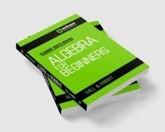 Classic Texts Series - Algebra for Beginners | By Hall & Knight