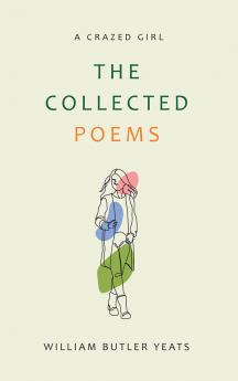 The Collected Poems of W. B. Yeats
