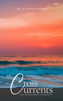 Cross Currents: Tales of desire dream and devotion.