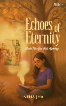 Echoes of Eternity - Untold Tales from Hindu Mythology