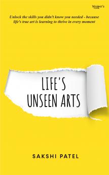 Life's Unseen Arts