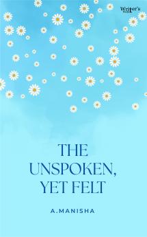 THE UNSPOKEN YET FELT