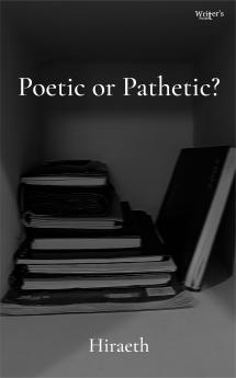 Poetic or Pathetic?