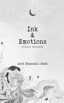 Ink and Emotions: Poetic Musings