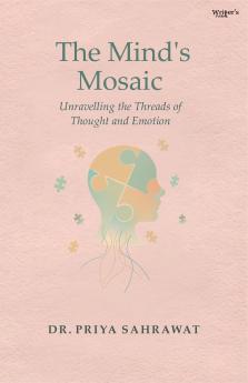 The Mind's Mosaic: Unravelling the Threads of Thought and Emotion