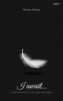 I await…A reflection of love pain and grief