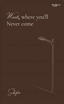 Wait where you'll Never come