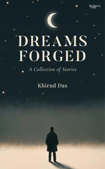 Dreams Forged: A Collection of Stories