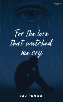 For the love that watched me cry