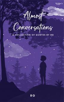 Almost Conversations: A Quote Collection by RG
