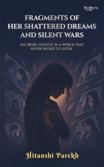 FRAGMENTS of HER SHATTERED DREAMS and SILENT WARS