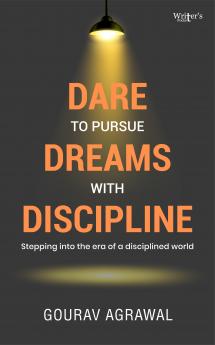 DARE TO PURSUE DREAMS WITH DISCIPLINE