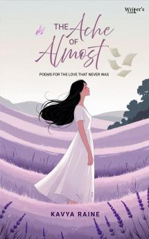The Ache of Almost - Poems for the Love That Never Was