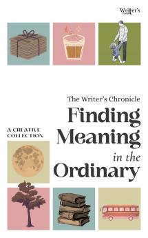 Finding Meaning in the Ordinary - A creative Collection