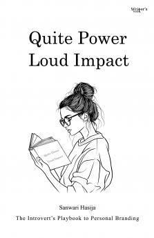 Quiet Power Loud Impact: The Introvert’s Playbook to Personal Branding