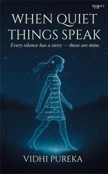 When Quiet Things Speak -Every silence has a story — these are mine.