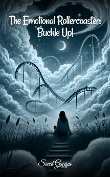 The Emotional Rollercoaster: Buckle Up!