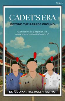CADET'S ERA: Beyond The Parade Ground