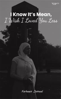 I know it's mean but I wish I loved you less