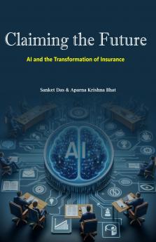 Claiming the Future : AI and the Transformation of Insurance