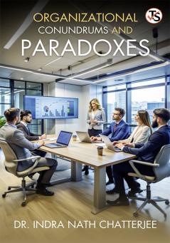Organizational Conundrum And Paradoxes