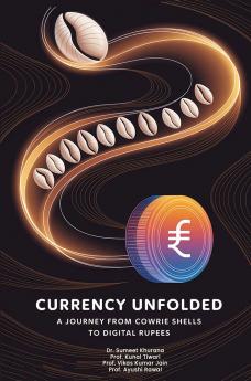 Currency Unfolded: A Journey from Cowrie Shells to Digital Rupees