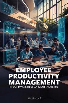 Employee Productivity Management In Software Development Industry- A Study At Technopark Thiruvananthapuram