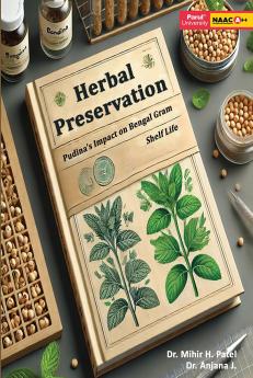 Herbal Preservation Pudina’s Impact on Bengal Gram Shelf Life