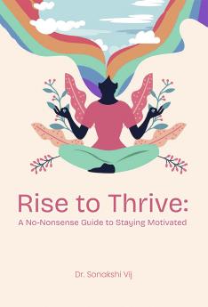 Rise To Thrive: A No-Nonsense Guide To Staying Motivated