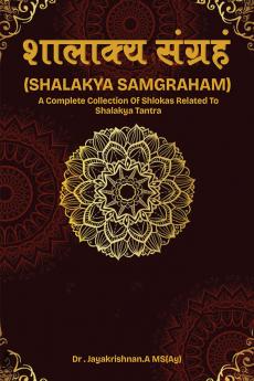 (SHALAKYA SAMGRAHAM)  A COMPLETE COLLECTION OF SHLOKAS RELATED TO SHALAKYA TANTRA