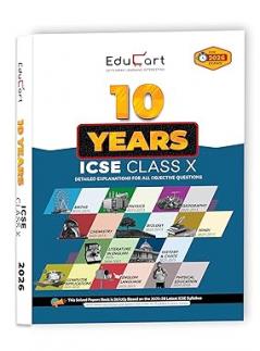 Educart ICSE 10 Years Solved Papers Class 10 2026 – Mathematics Physics Chemistry Biology Literature in English English Language History & Civics Geography Hindi and Computer Application for (2025-26 Boards Exams)
