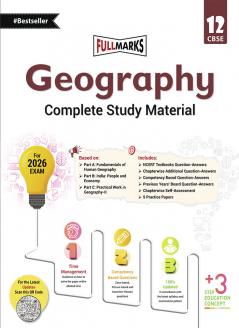 Full Marks Geography Complete Study Material Class 12 | Based on Part A: Fundamentals of Human Geography Part B: India: People and Economy Part C: Practical Work in Geography-II | Includes Chapterwise Summary Solved Q/A Practice Papers and More
