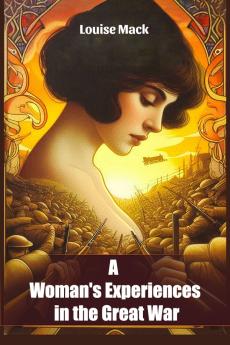 A Woman's Experiences in the Great War
