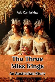 The Three Miss Kings An Australian Story