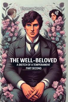 The Well-Beloved A Sketch of a Temperament Part Second