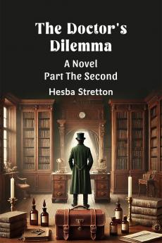 The Doctor's Dilemma A Novel Part The Second