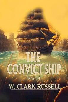 The Convict Ship Vol. I
