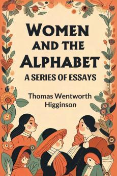 Women and the Alphabet A Series of Essays