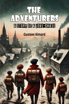 The Adventurers A Story of a Love-Chase