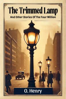 The Trimmed Lamp And Other Stories Of The Four Million