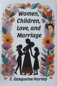 Women Children Love and Marriage