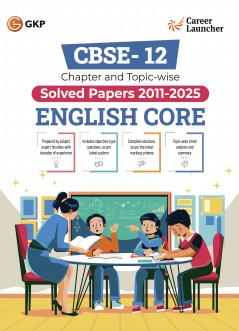 GKP CBSE Class XII 2026 : Chapter and Topic-wise Solved Papers 2011 - 2025 : English Core By Career Launcher