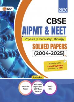 GKP CBSE AIPMT & NEET 2026 : Solved Papers 2004-25| Physics Chemistry & Biology| Questions Aligned with NCERT Pattern