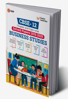 GKP CBSE Class XII 2026 : Business Studies - Chapter and Topic-wise Solved Papers 2015-2025